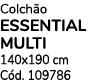 Colch o ESSENTIAL MULTI 140x190 cm C d. 109786