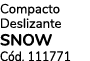 Compacto Deslizante SNOW C d. 111771