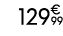 129€ 99