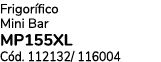 Frigor fico Mini Bar MP155XL C d. 112132/ 116004