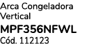 Arca Congeladora Vertical MPF356NFWL C d. 112123