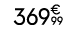 369€ 99