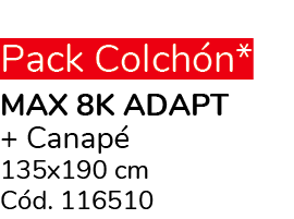 Pack Colch n* MAX 8K ADAPT + Canap 135x190 cm C d. 116510