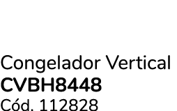 Congelador Vertical CVBH8448 C d. 112828