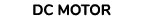 DC MOTOR