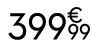 399 € 99