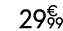 29 € 99