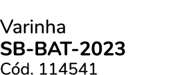 Varinha SB BAT 2023 C d. 114541