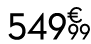 549 € 99