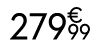 279 € 99