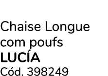Chaise Longue com poufs LUC A C d. 398249
