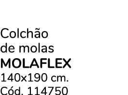 Colch o de molas molaflex 140x190 cm. C d. 114750