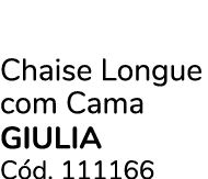 Chaise Longue com Cama GIULIA C d. 111166