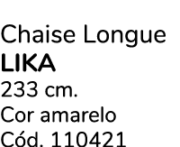 Chaise Longue LIKA 233 cm. Cor amarelo C d. 110421