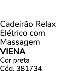 Cadeir o Relax El trico com Massagem VIENA Cor preta C d. 381734