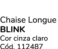 Chaise Longue blink Cor cinza claro C d. 112487