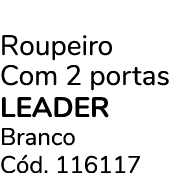 Roupeiro Com 2 portas leader Branco C d. 116117