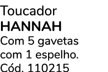 Toucador HANNAH Com 5 gavetas com 1 espelho. C d. 110215