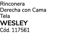 Rinconera Derecha con Cama Tela WESLEY C d. 117561