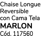 Chaise Longue Reversible con Cama Tela Marlon C d. 117560