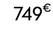 749€ 99