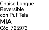 Chaise Longue Reversible con Puf Tela MIA C d. 765973