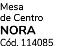 Mesa de Centro nora C d. 114085