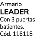 Armario LEADER Con 3 puertas batientes. C d. 116118