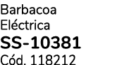 Barbacoa El ctrica SS 10381 C d. 118212