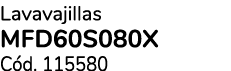 Lavavajillas MFD60S080X C d. 115580