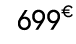 699€ 99
