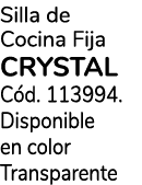 Silla de Cocina Fija CRYSTAL C d. 113994. Disponible en color Transparente