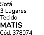 Sof 3 Lugares Tecido MATIS C d. 378074