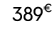 389€ 99