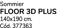 Sommier floor 3d plus 140x190 cm. C d. 377363 