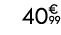 40€ 99