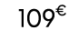 109€ 99