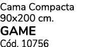 Cama Compacta 90x200 cm. Game C d. 10756