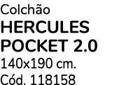 Colch o HERCULES POCKET 2.0 140x190 cm. C d. 118158