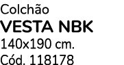 Colch o VESTA NBK 140x190 cm. C d. 118178