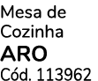 Mesa de Cozinha aro C d. 113962