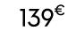139€ 99