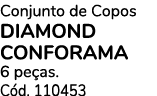 Conjunto de Copos diamond conforamA 6 pe as. C d. 110453