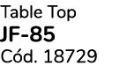 Table Top JF 85 C d. 18729