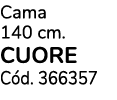 Cama 140 cm. cuore C d. 366357