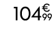 104€ 99