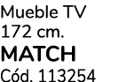 Mueble TV 172 cm. MATCH C d. 113254