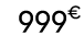 999€ 99