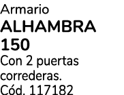 Armario ALHAMBRA 150 Con 2 puertas correderas. C d. 117182