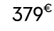 379€ 99
